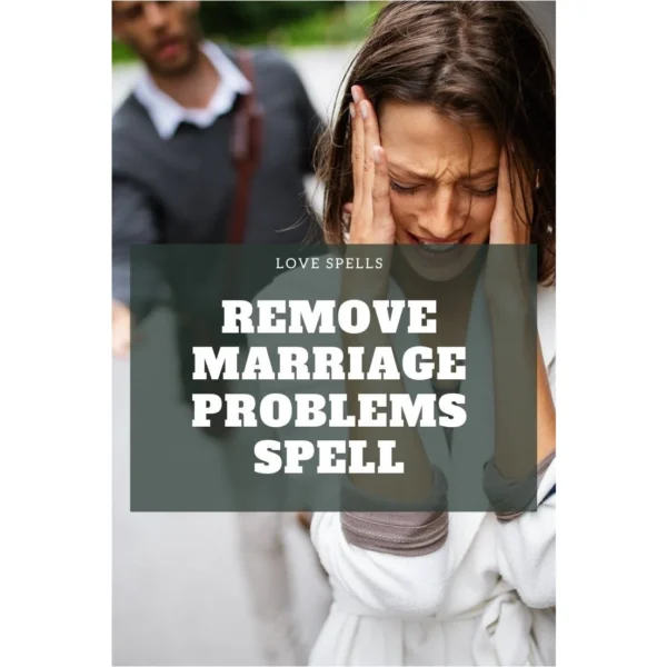 Remove Marriage Problems Spell